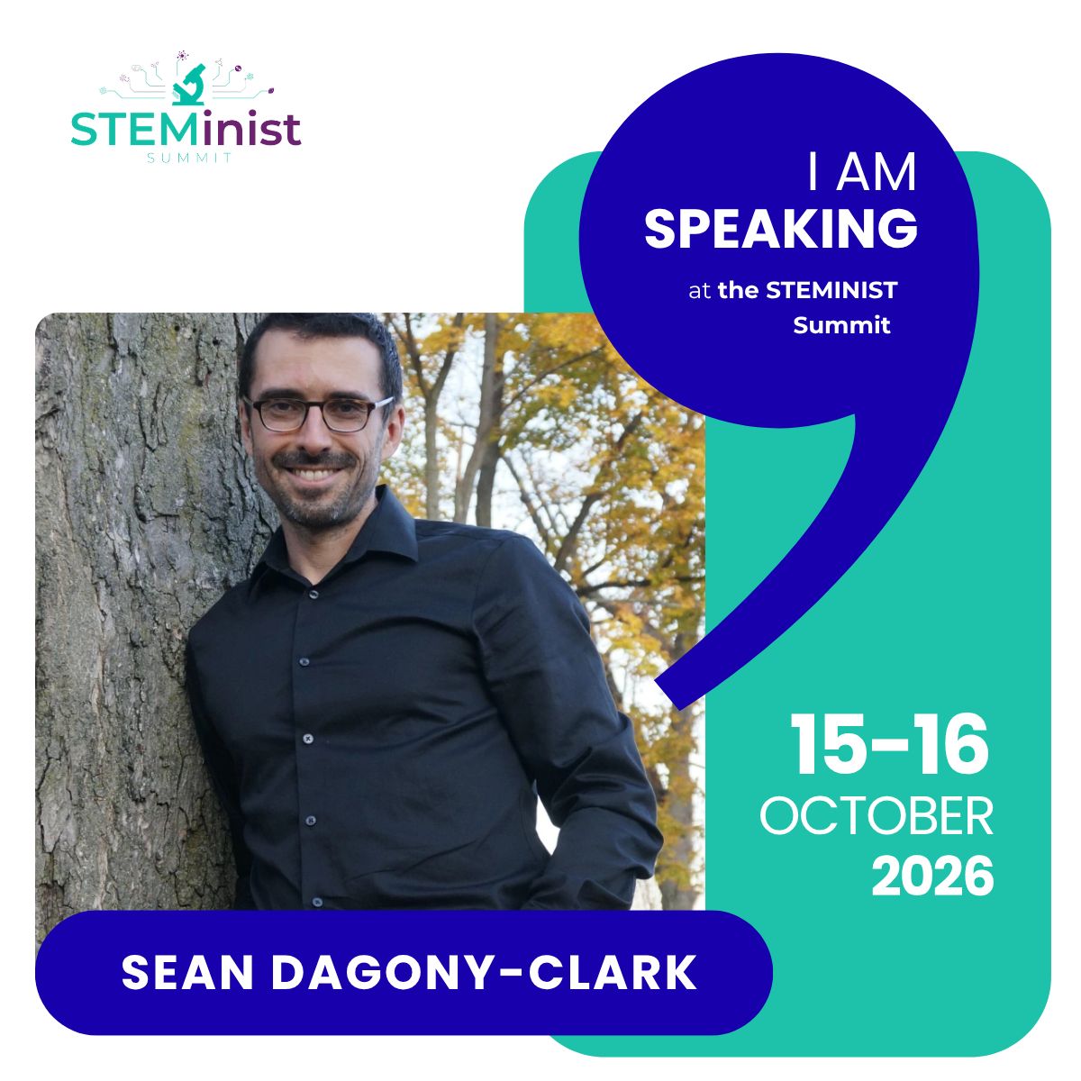 Sean Dagony-Clark, smiling, in glasses and a black shirt, leaning against a tree trunk with autumn leaves behind him. Beside the photo, a STEMinist Summit graphic reads “I am speaking at the STEMinist Summit, 15-16 October 2026,” with his name in a banner below.